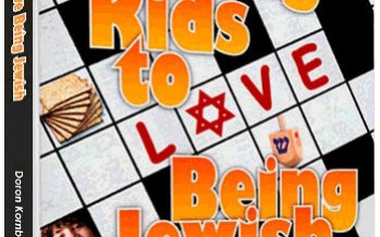 RAISING KIDS TO LOVE BEING JEWISH – From toddler to teen, everything you need to inspire your children.