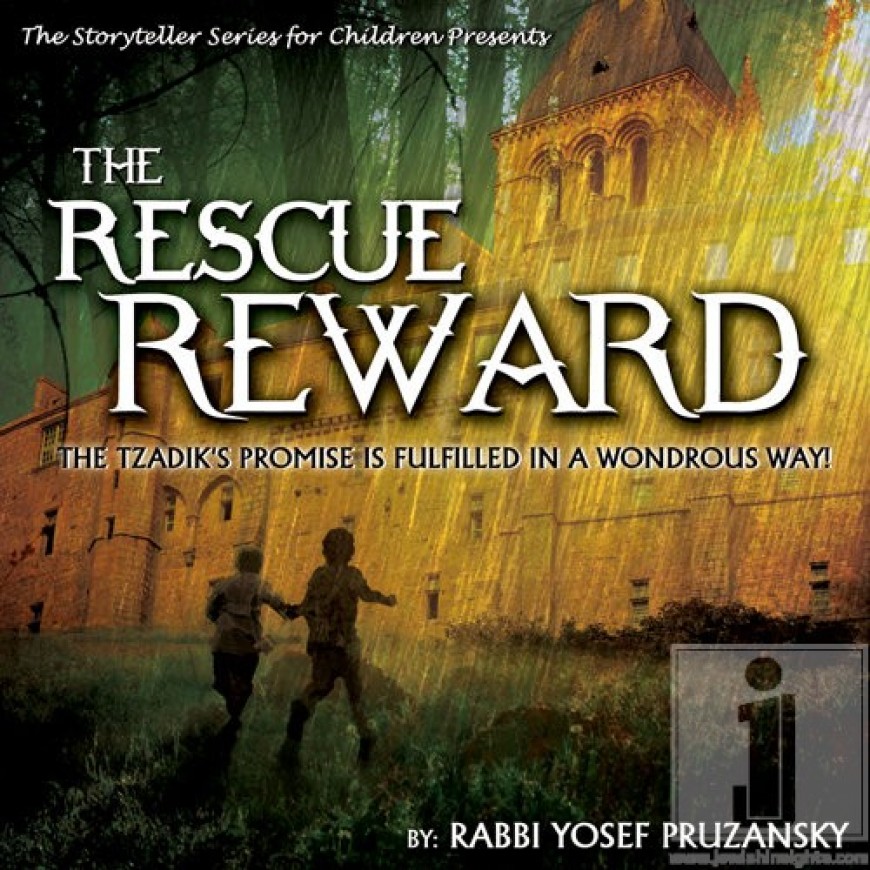 The Storyteller Series for Children Presents: The Rescue Reward by Rabbi Yosef Pruzansky