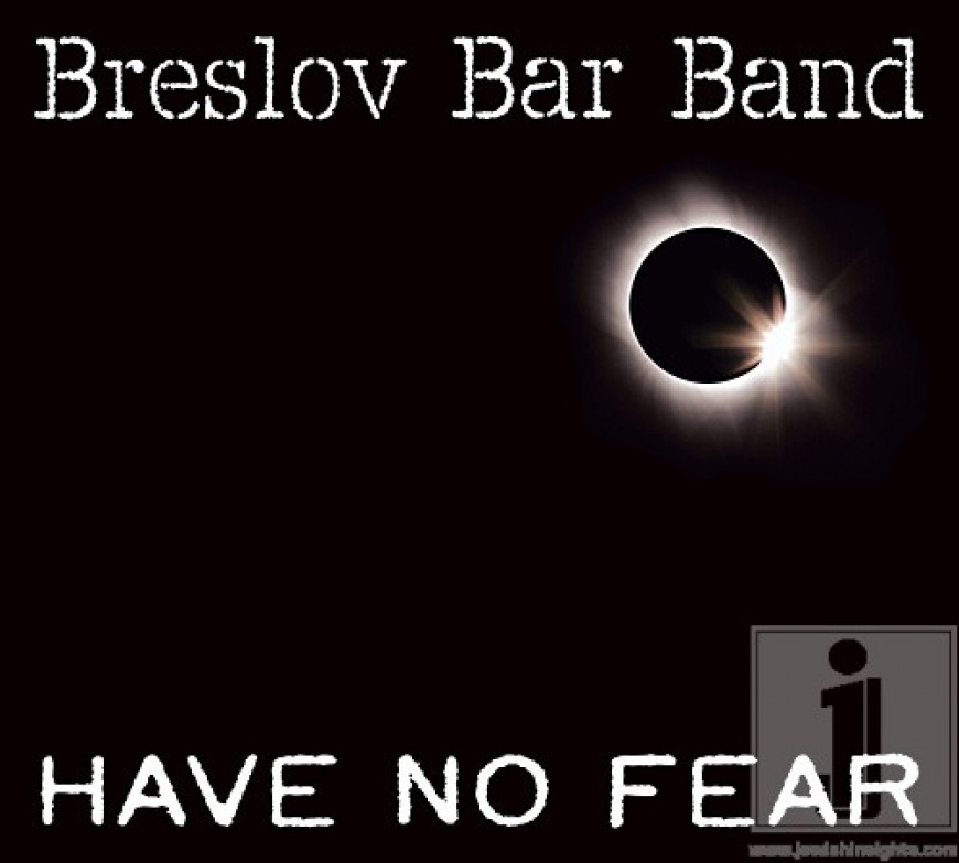 Breslov Bar Band: Have No Fear