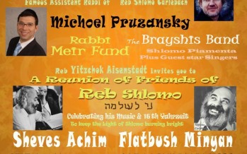 Lev Avraham Foundation Presents Join us for A Spiritual Evening of Torah inspiration & stories of Reb Shlomo Zt”l 2nd Annual Kumzits
