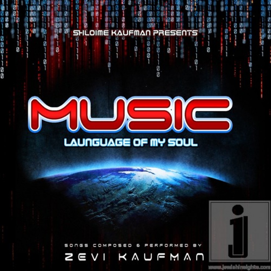 EXCLUSIVE FIRST LISTEN! Zevi Kaufman -MUSIC Language of the Soul