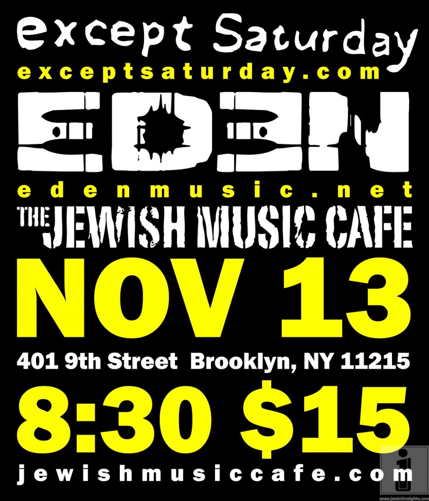except Saturday & EDEN @ the Jewish Music Cafe
