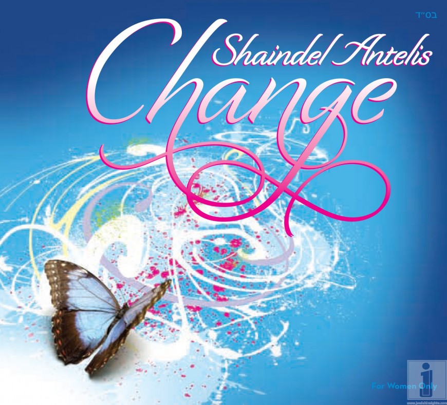 [For Women Only] Coming soon from Sameach Music: Shaindel Antelis – Change!