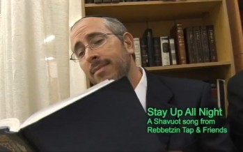 Shavuot Song – “Stay Up All Night”
