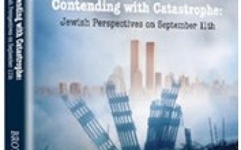 CONTENDING WITH CATASTROPHE: Jewish Perspectives on September 11th