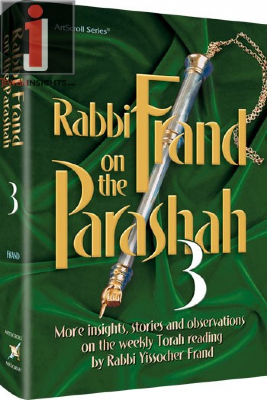 RABBI FRAND ON THE PARSHAH VOLUME 3 – More insights, stories and observations by Rabbi Yissocher Frand on the weekly Torah reading