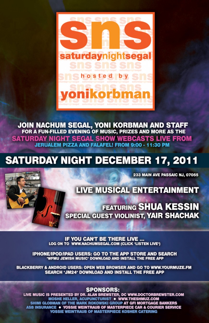 SATURDAY NIGHT SEGAL SHOW WEBCASTS LIVE FROM Jerusalem Pizza & Falafel LIVE MUSICAL ENTERTAINMENT SHUA KESSIN