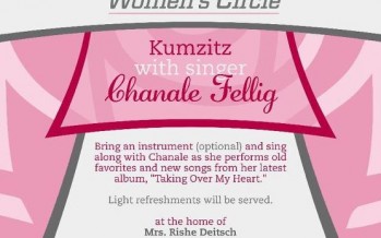 [For Women Only] The Beis Medrash Women’s Circle is thrilled to present  KUMZITZ with singer CHANALE FELLIG