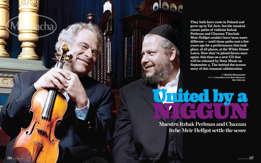 Mishpacha Magazine: United by a Niggun – Maestro Itzhak Perlman and Chazzan Itche Meir Helfgot settle the score