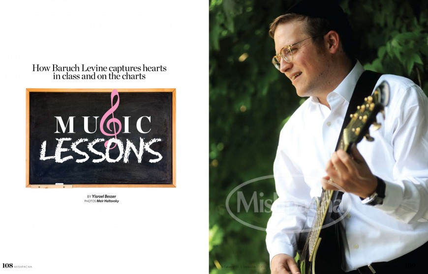 Mishpacha Magazine: MUSIC LESSONS How Baruch Levine captures hearts in class and on the charts