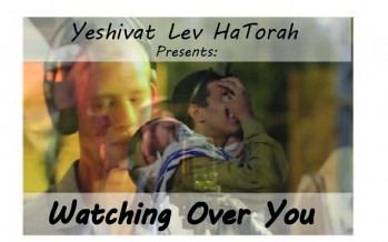 Watching Over You – A Song of Faith (A Yeshivat Lev HaTorah Production)