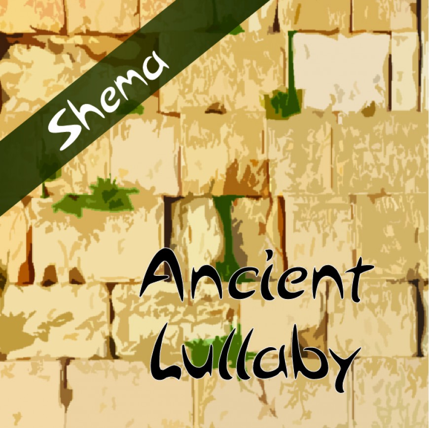 “Ancient Lullaby” presents: Shema Single