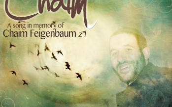 New Song: Chaim from Naftali Abramson in Honor of Chaim Feigenbaum Z”L