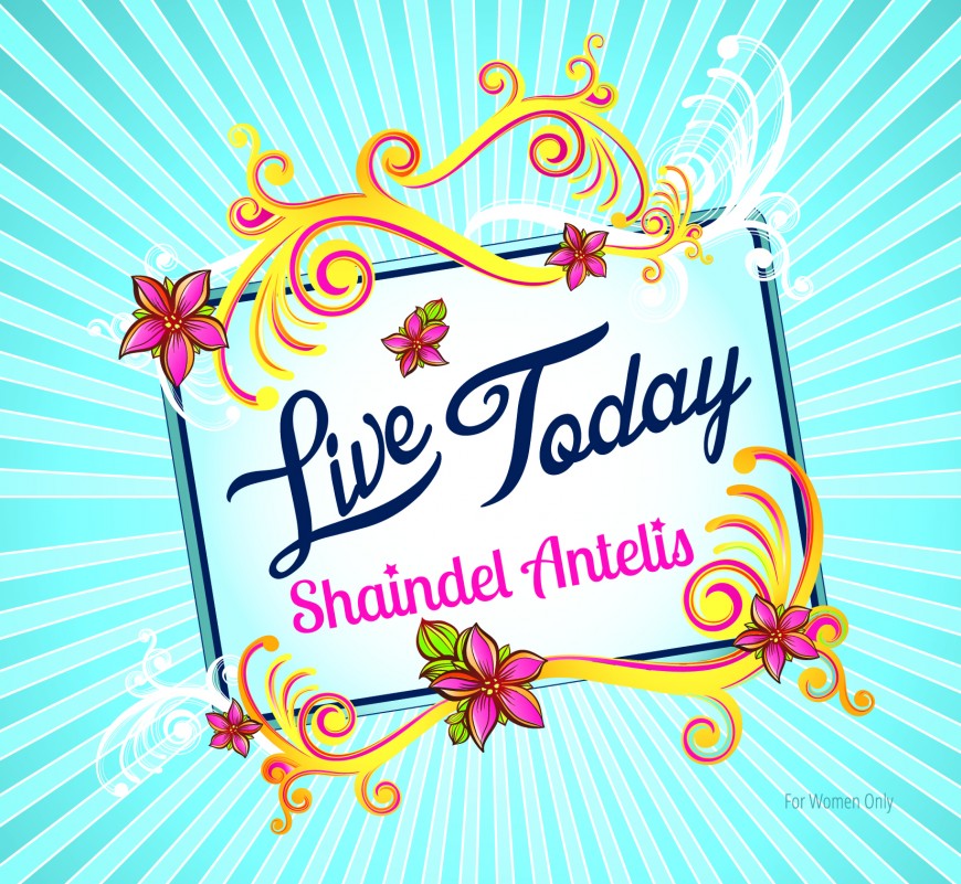 [FOR WOMEN ONLY!] Shaindel Antelis Set To Release New Album “Live Today”