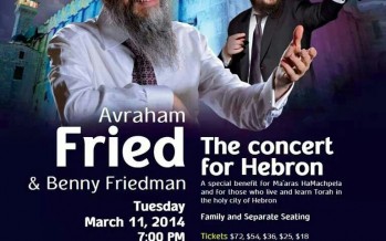 Concert For Hebron with Avraham Fried & Benny Friedman!