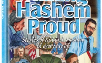 MAKING HASHEM PROUD – Stories of Kiddush Hashem in everyday life