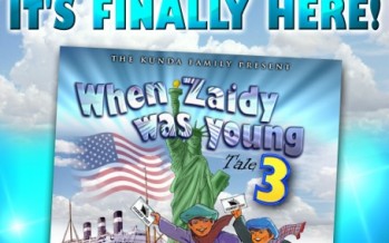 Coming Next Week: When Zaidy Was Young 3