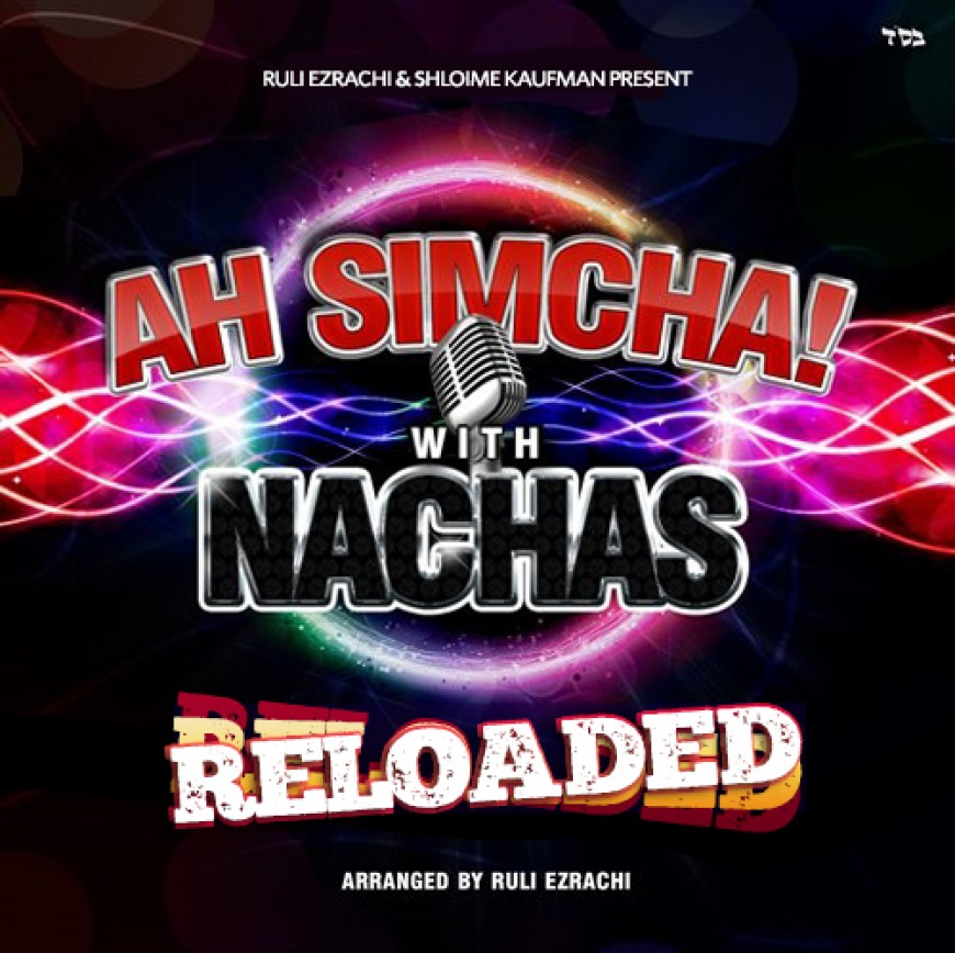 On May 26th – NACHAS Is Set To Release AH SIMCHA! RELOADED!