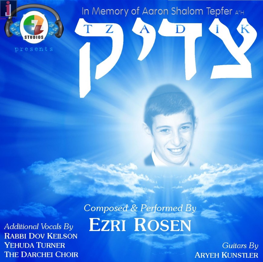 “Tzadik” A Song In Memory of Aaron Shalom Tepfer A”H