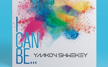 [Exclusive] The Single Is Here! I CAN BE – YAAKOV SHWEKEY