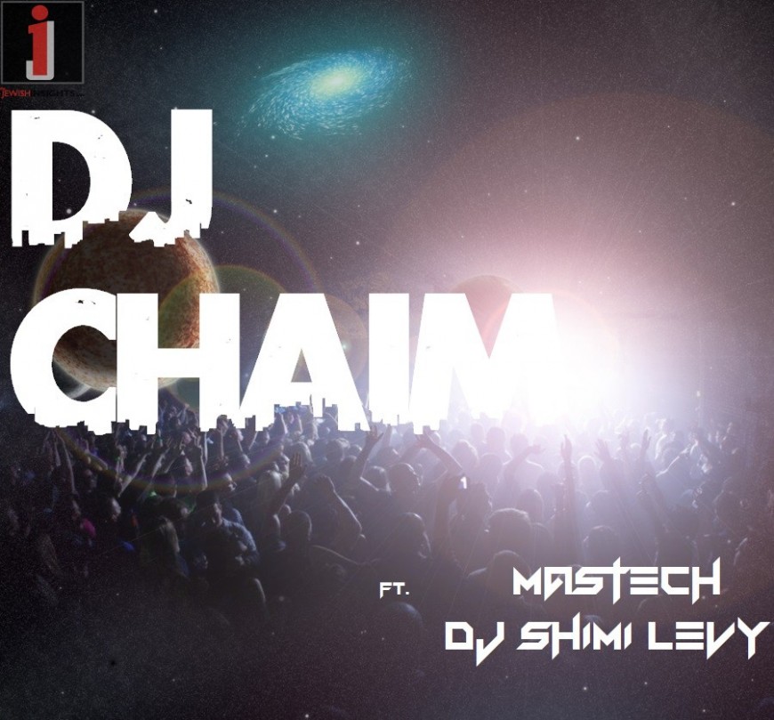Presenting: DJ CHAIM