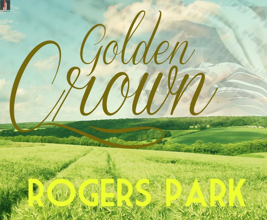 Rogers Park Releases Single + Music Video – Golden Crown (OFFICIAL VIDEO)