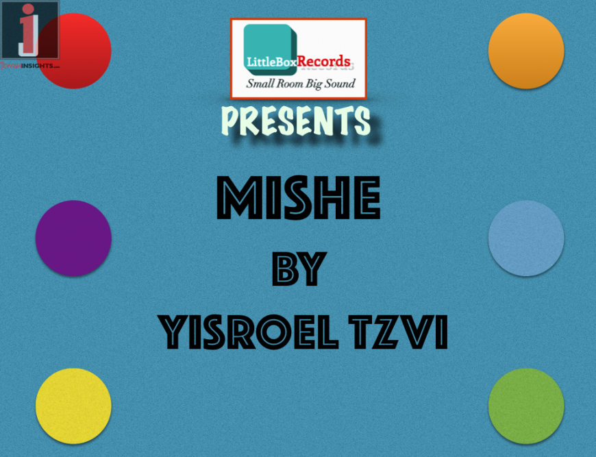 New Free Purim Song “Mishe” By Yisroel Tzvi!!!!!