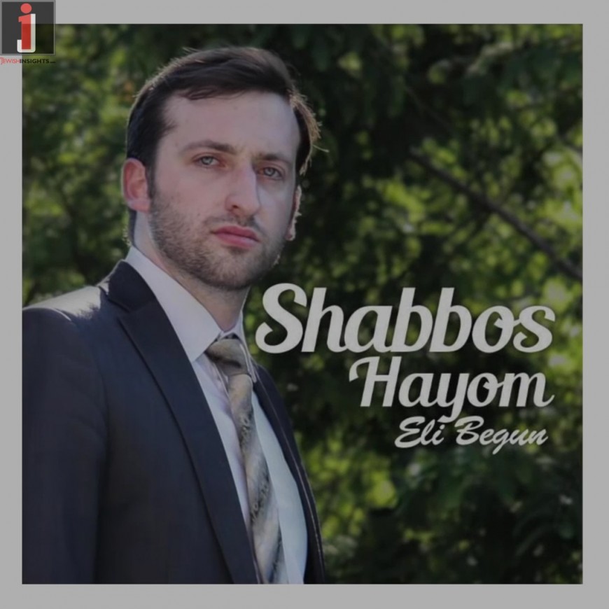Eli Begun – Shabbos Hayom