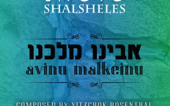 Shalsheles Releases New Single For Aseres Yemei T’shuva “Avinu Malkeinu”