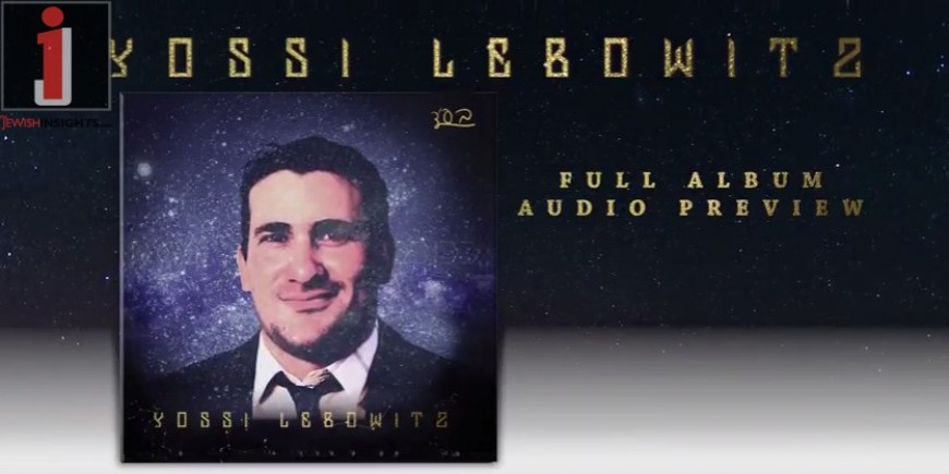 The Audio Preview is Here! Yossi Lebowitz All New Album! The Stars Have Aligned For Great Jewish Music.