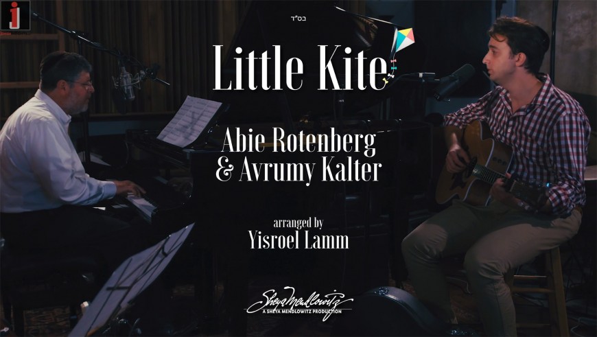 Sheya Mendlowitz Presents: The Remake of “Little Kite” by Abie Rotenberg feat. Avrumy Kalter