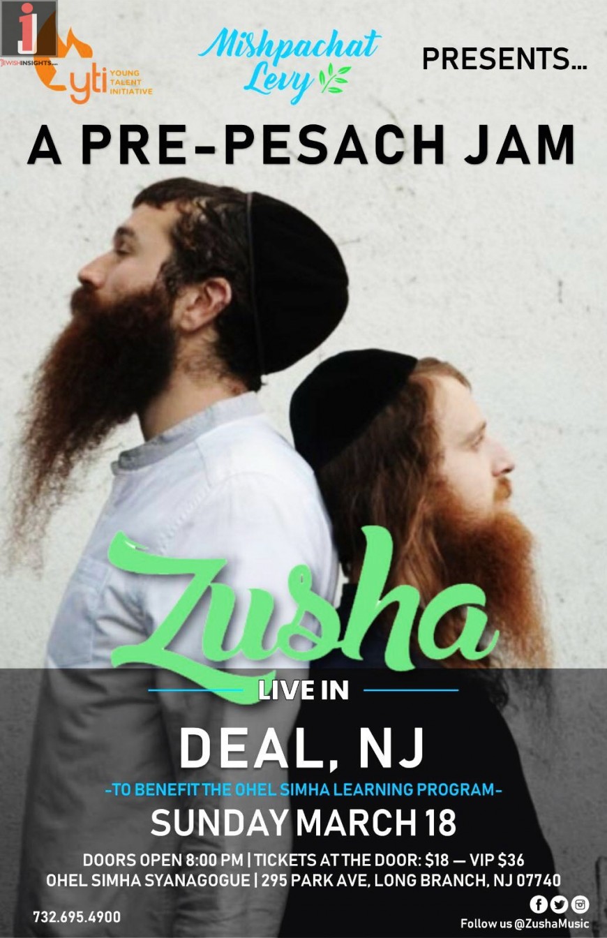 The YTI organization, in Partnership With Mishpachat Levy Presents: A Pre-Pesach Jam – ZUSHA Live In Deal