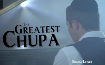 The Greatest Chupa | Simcha Leiner