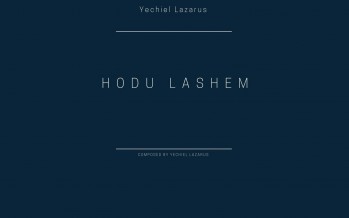 Newcomer Yechiel Lazarus Releases His Debut Single “Hodu Lashem”