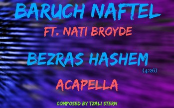 New Acapella Single – “Bezras Hashem” – Baruch Naftel