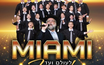 THE WAIT IS OVER! MIAMI – Le’olam Voed – Forever!