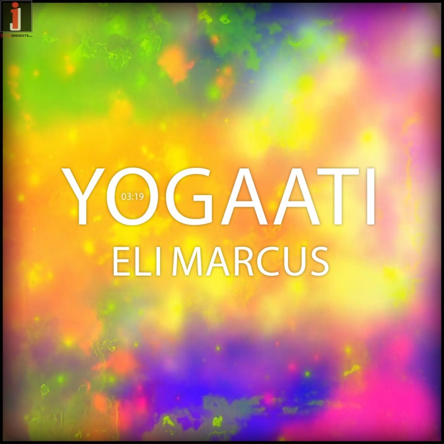 “Yogaati” New Single From Eli Marcus