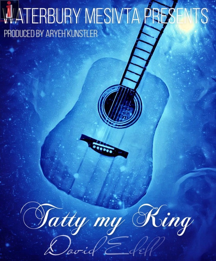 Tatty My King | Dovid Edell | Waterbury Mesivta