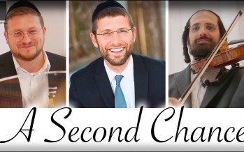 ‘A SECOND CHANCE’ by Rabbi Yoel Gold featuring Baruch Levine & Shimi Weitzhandler