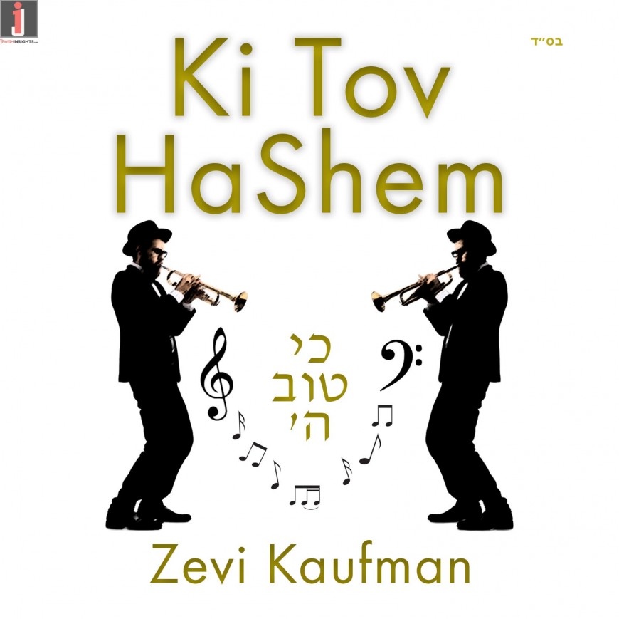 New Single! Zevi Kaufman “Ki Tov HaShem”