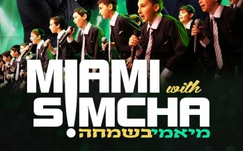 Miami B’Simcha! Yerachmiel Begun & The Miami Boys Choir & Simcha Leiner: LA
