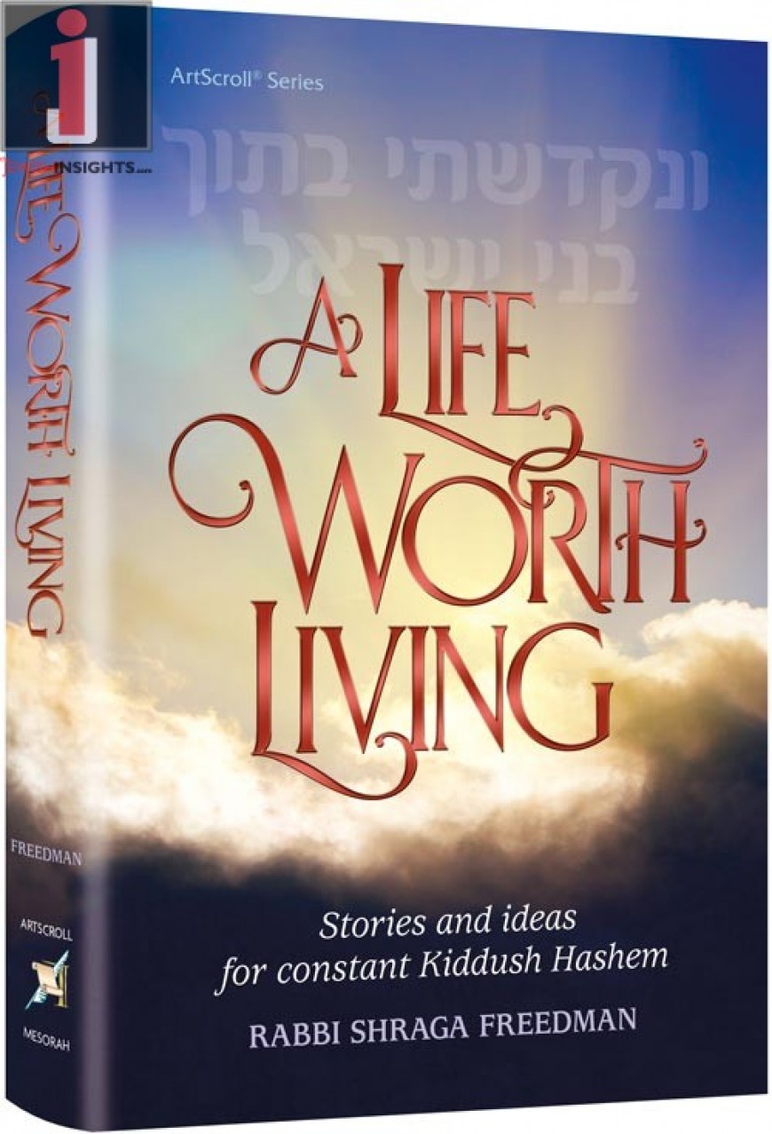 A Life Worth Living: Stories and Ideas for Constant Kiddush Hashem