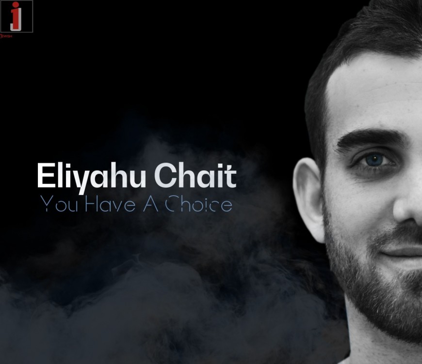 Eliyahu Chait – You Have A Choice (Official Lyric Video)