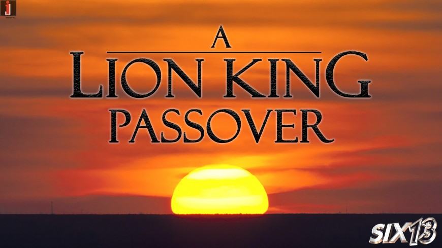 Six13 – A Lion King Passover