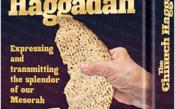 The Chinuch Haggadah: Expressing and transmitting the splendor of our Mesorah