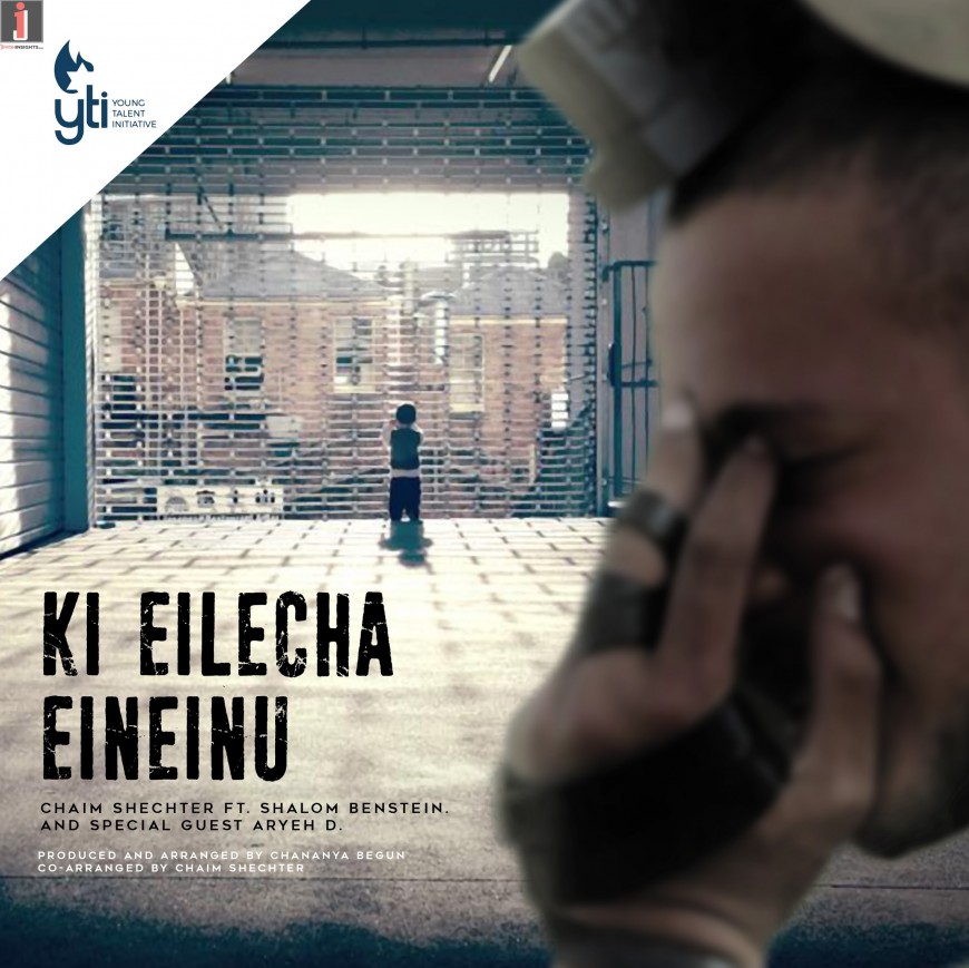 YTI Presents: Chaim Shechter, Shalom Benstein – Ki Eilecha Eineinu ft. Aryeh D.