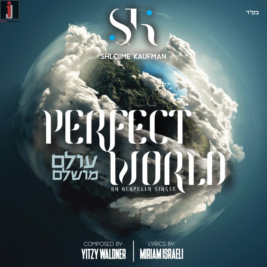 Shloime Kaufman Releases Acapella Cover of Yaakov Shwekey’s “Perfect World”