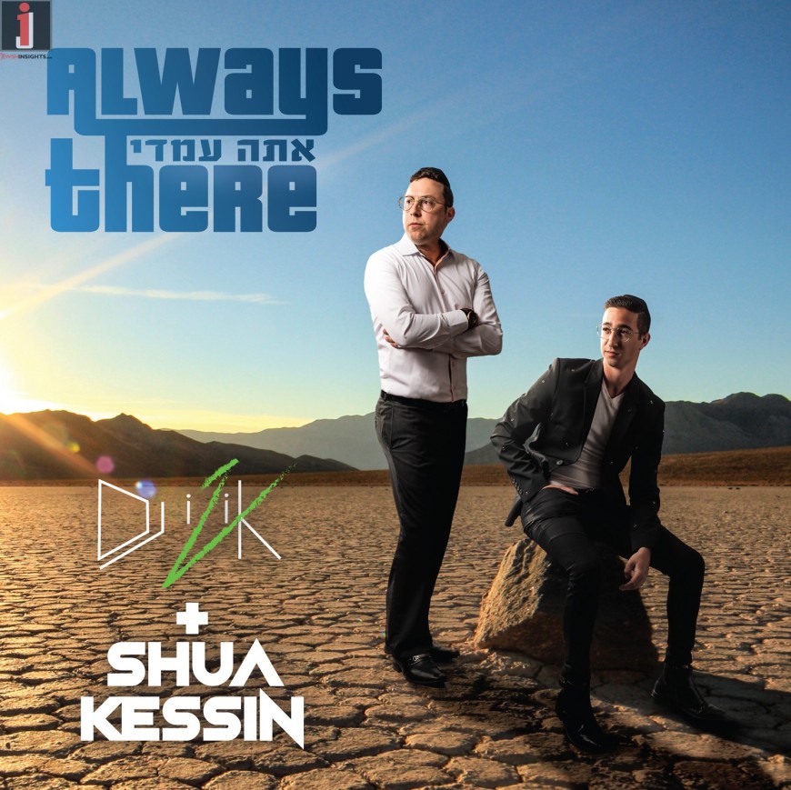 DJ Izik & Singer/Composer Shua Kessin Team Up In New Song “Always There!”