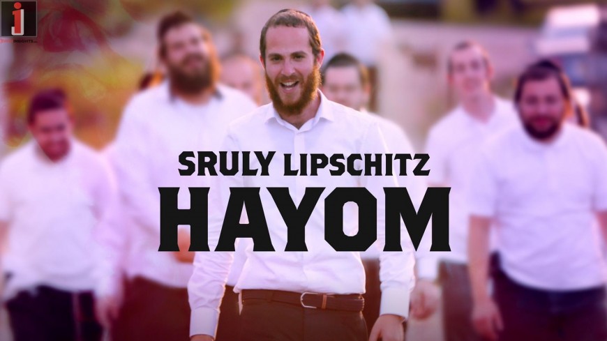 Sruly Lipschitz – Hayom [Official Music Video]