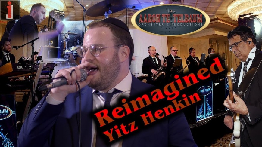 Yitz Henkin “REIMAGINED” An Aaron Teitelbaum Production